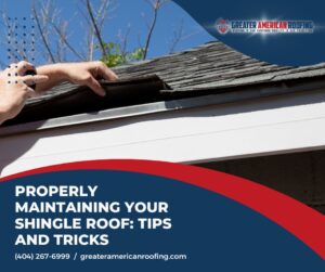 Properly Maintaining Your Shingle Roof: Tips And Tricks